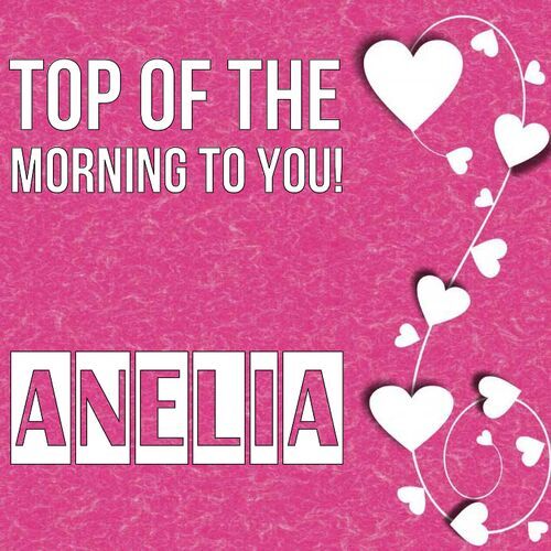 Открытка Anelia Top of the morning to you!