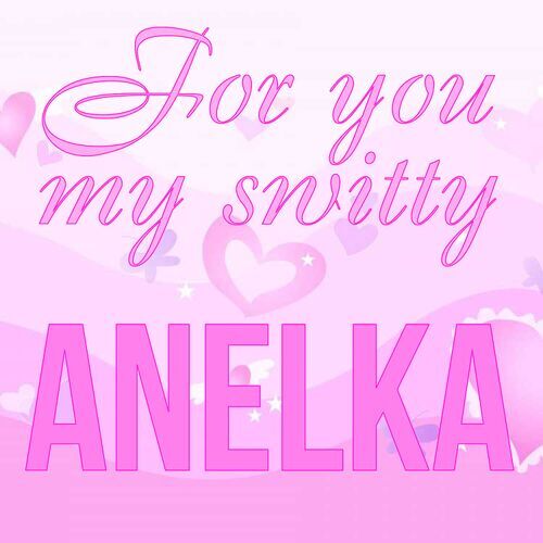 Открытка Anelka For you my switty