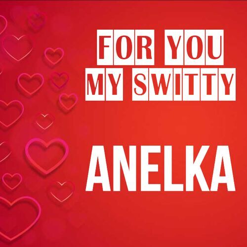 Открытка Anelka For you my switty