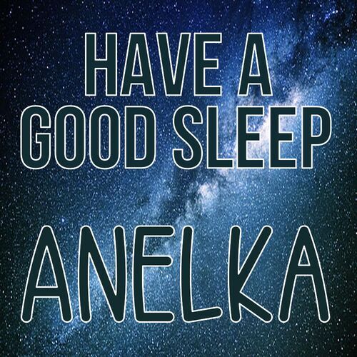 Открытка Anelka Have a good sleep