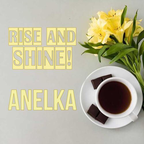 Открытка Anelka Rise and shine!