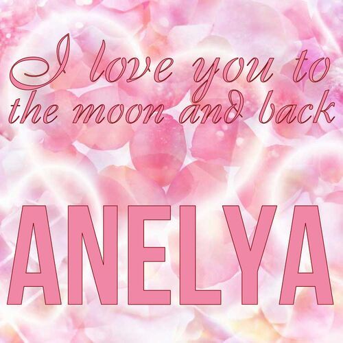 Открытка Anelya I love you to the moon and back