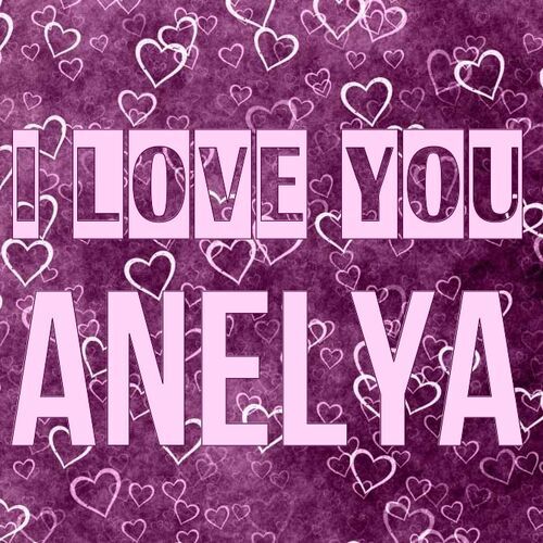 Открытка Anelya I love you