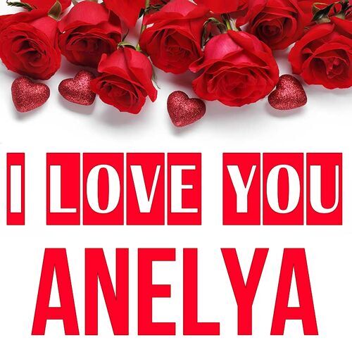 Открытка Anelya I love you