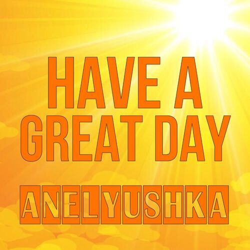 Открытка Anelyushka Have a great day