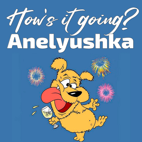 Открытка Anelyushka How