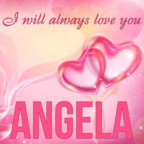 Открытка Angela I will always love you