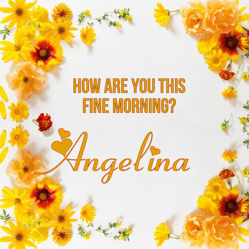 Открытка Angelina How are you this fine morning?