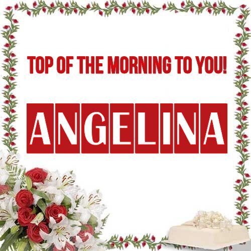 Открытка Angelina Top of the morning to you!