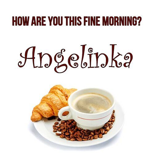 Открытка Angelinka How are you this fine morning?