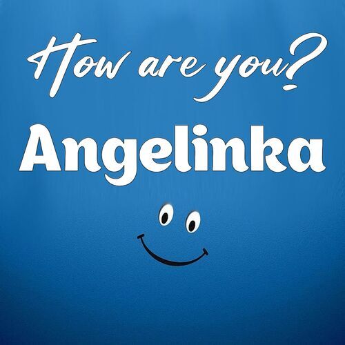 Открытка Angelinka How are you?