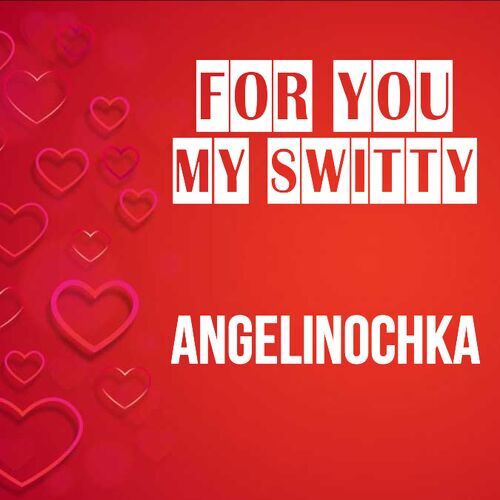 Открытка Angelinochka For you my switty