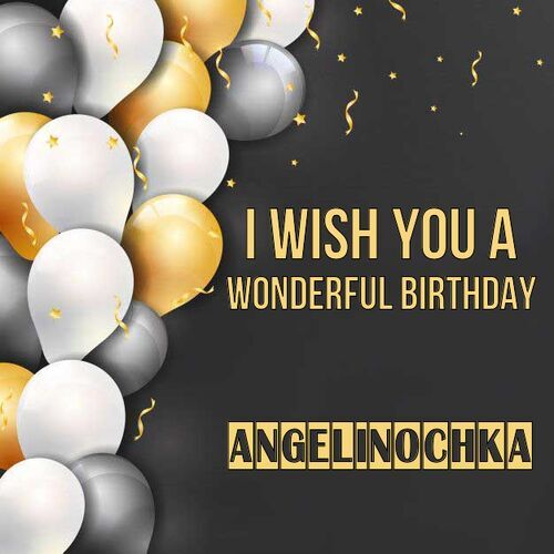 Открытка Angelinochka I wish you a wonderful birthday