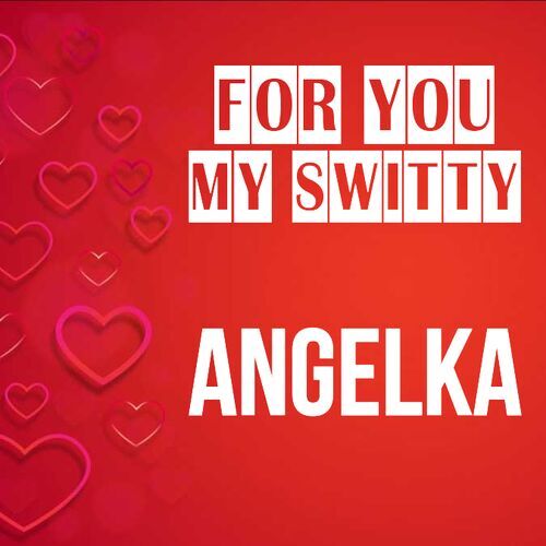 Открытка Angelka For you my switty