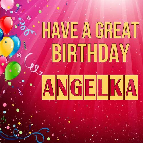 Открытка Angelka Have a great birthday