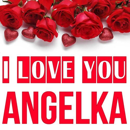 Открытка Angelka I love you