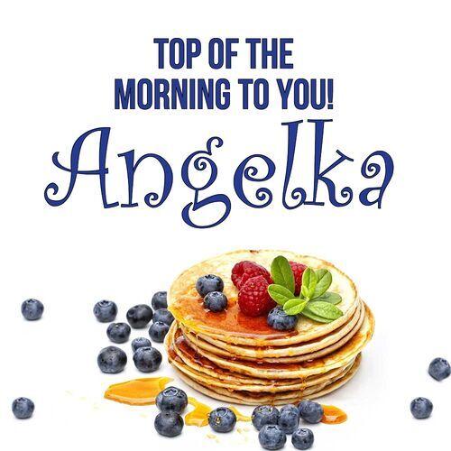 Открытка Angelka Top of the morning to you!