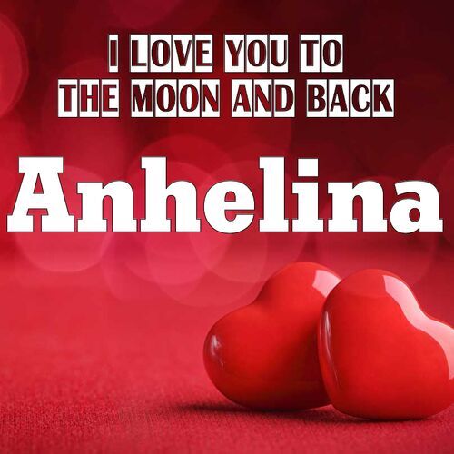 Открытка Anhelina I love you to the moon and back