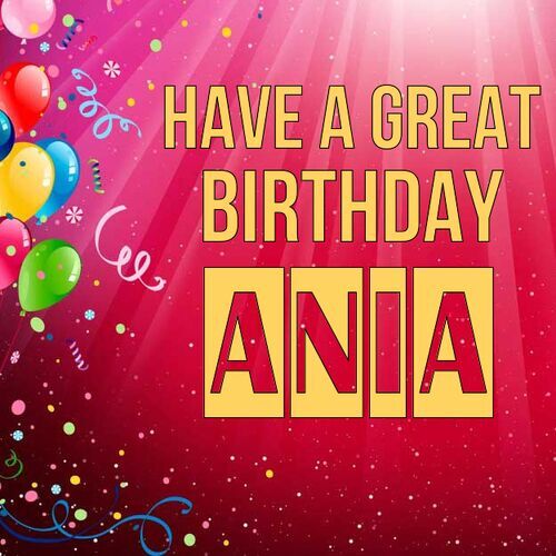 Открытка Ania Have a great birthday