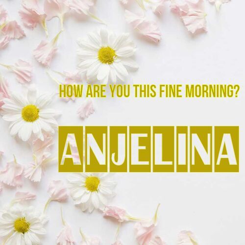 Открытка Anjelina How are you this fine morning?