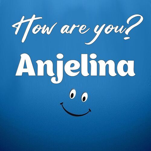 Открытка Anjelina How are you?