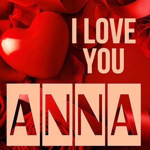 Открытка Anna I love you