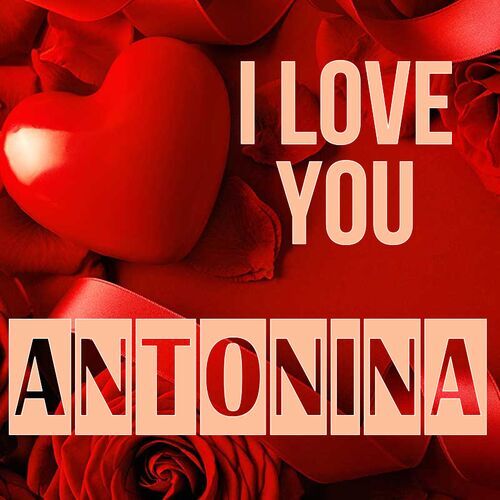 Открытка Antonina I love you