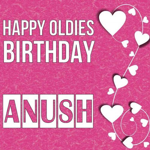 Открытка Anush Happy oldies birthday