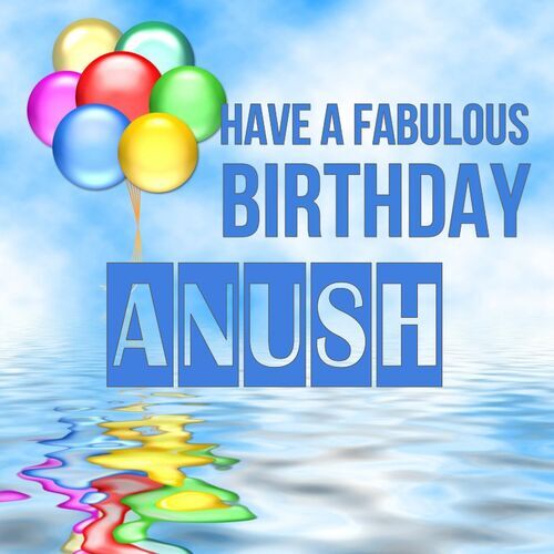 Открытка Anush Have a fabulous birthday