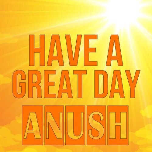 Открытка Anush Have a great day