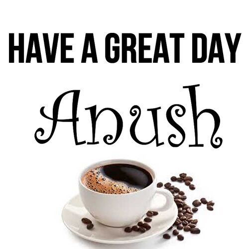 Открытка Anush Have a great day