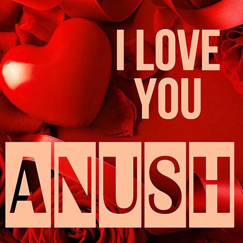 Открытка Anush I love you