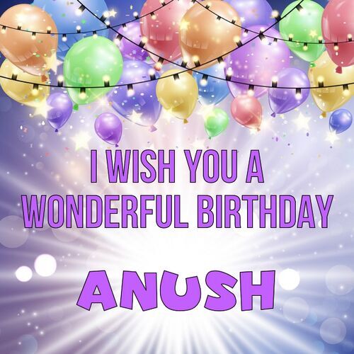 Открытка Anush I wish you a wonderful birthday