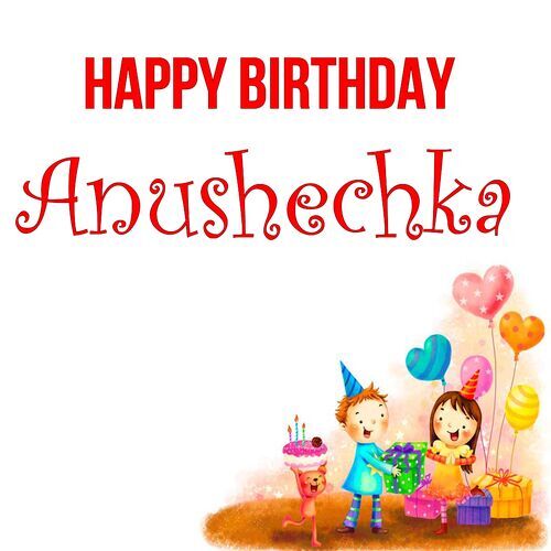 Открытка Anushechka Happy birthday