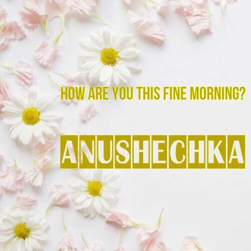 Открытка Anushechka How are you this fine morning?