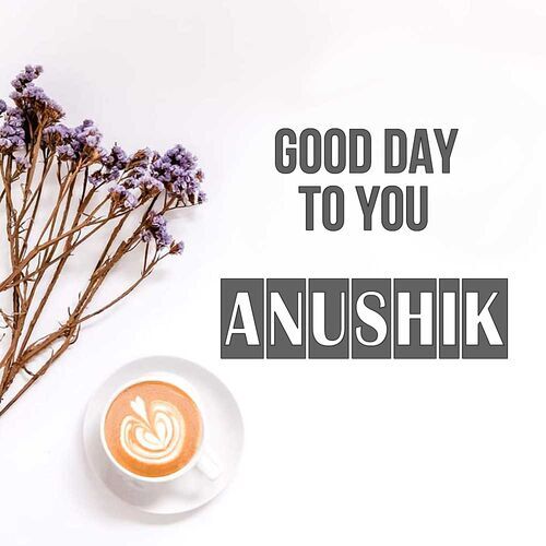 Открытка Anushik Good day to you