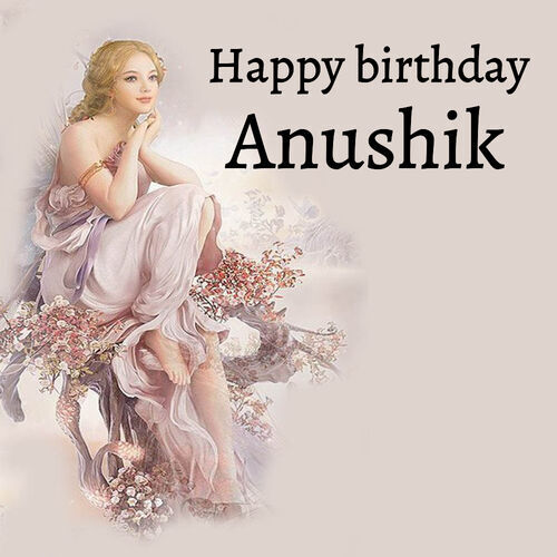 Открытка Anushik Happy birthday