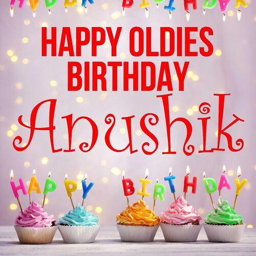 Открытка Anushik Happy oldies birthday