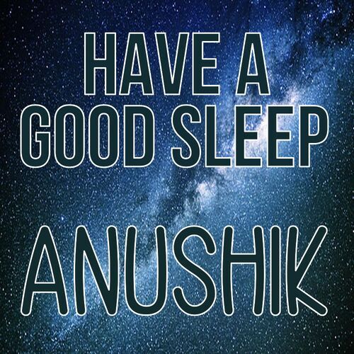 Открытка Anushik Have a good sleep