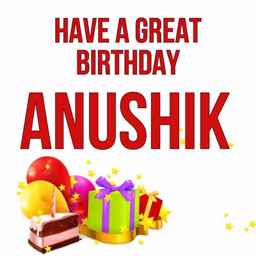 Открытка Anushik Have a great birthday