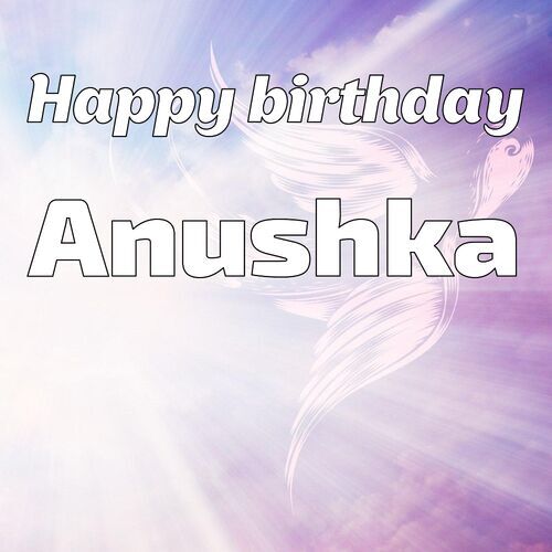 Открытка Anushka Happy birthday