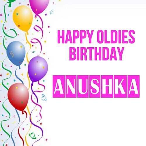 Открытка Anushka Happy oldies birthday