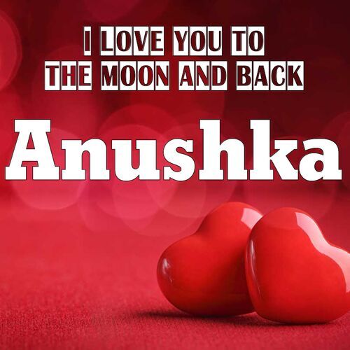 Открытка Anushka I love you to the moon and back