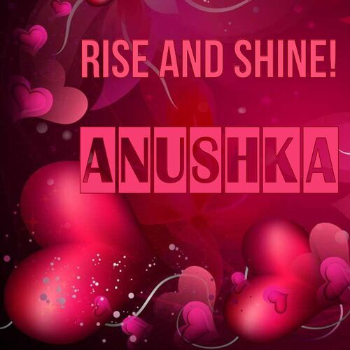 Открытка Anushka Rise and shine!