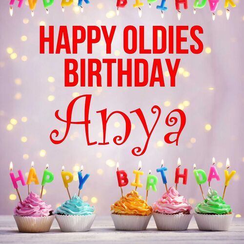 Открытка Anya Happy oldies birthday