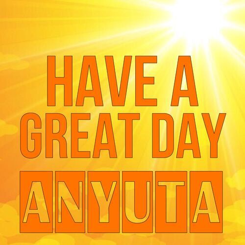 Открытка Anyuta Have a great day