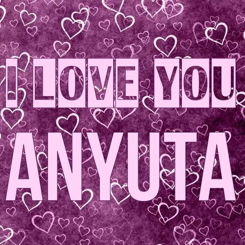 Открытка Anyuta I love you