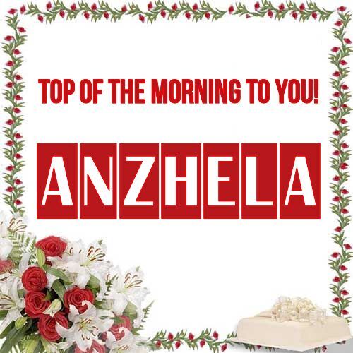 Открытка Anzhela Top of the morning to you!