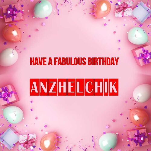 Открытка Anzhelchik Have a fabulous birthday