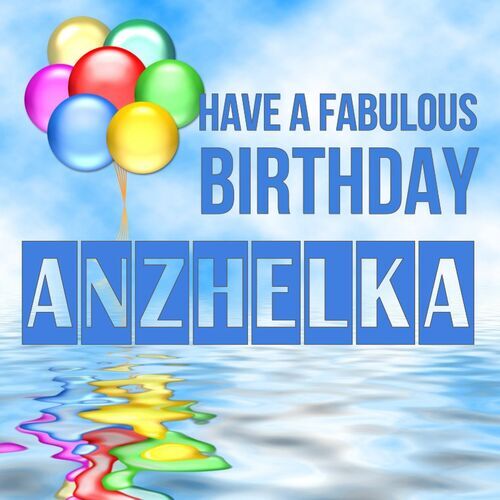 Открытка Anzhelka Have a fabulous birthday